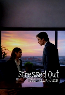 Stressed Out , Mary POLIUKHOVICH - Читати Книгу (читати книги) 📘 Онлайн Українською Мовою 💙💛 Безкоштовно. Скачати книги у форматі PDF, EPUB, FB2 українською